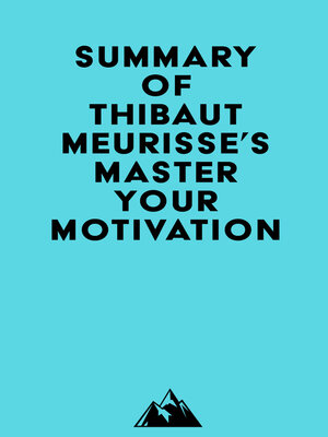cover image of Summary of Thibaut Meurisse's Master Your Motivation